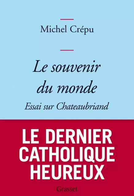 Le souvenir du monde - Michel Crépu - Grasset