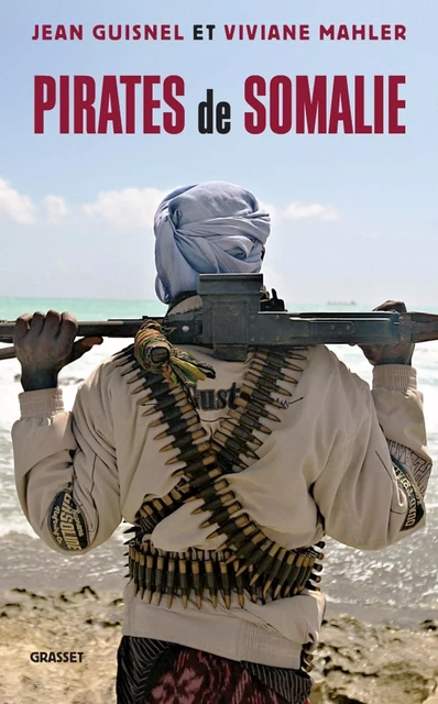 Pirates de Somalie - Jean Guisnel, Viviane Mahler - Grasset