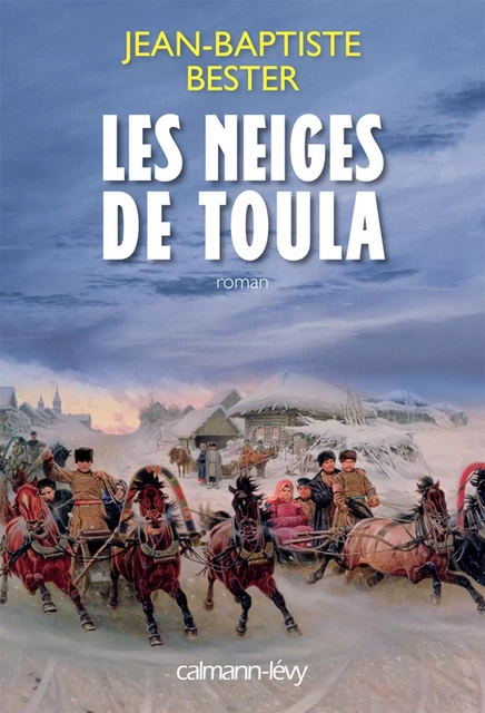 Les Neiges de Toula - Jean-Baptiste Bester - Calmann-Lévy