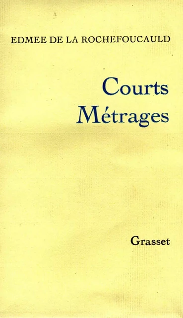 Courts métrages - Edmée de la Rochefoucauld - Grasset