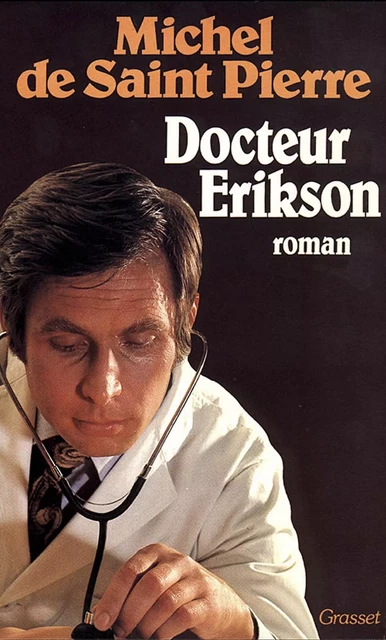 Docteur Erikson - Michel de Saint-Pierre - Grasset