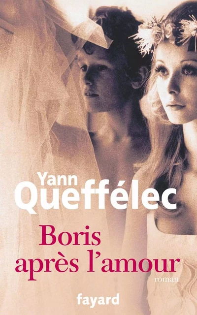 Boris après l'amour - Yann Queffélec - Fayard