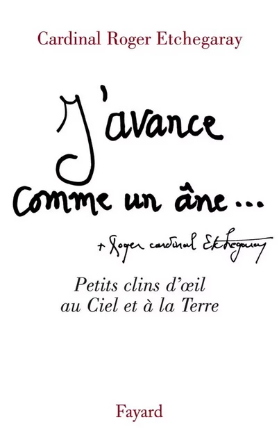 J'avance comme un âne - Cardinal Roger Etchegaray - Fayard