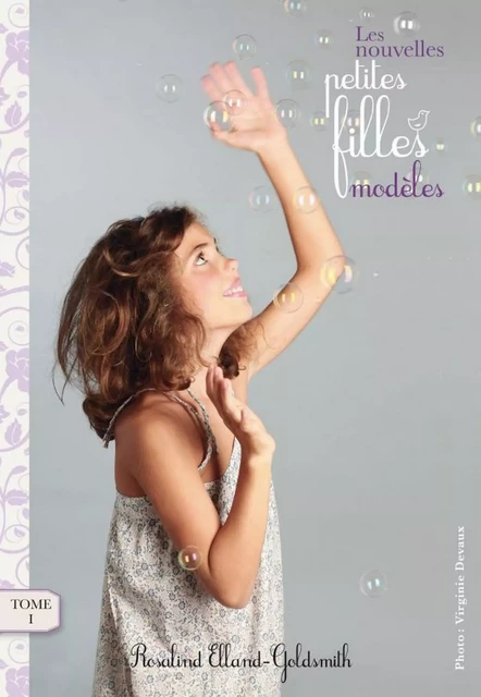 Les Nouvelles Petites Filles Modèles 1 - Rosalind Elland-Goldsmith - Hachette Romans