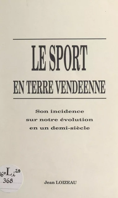 Le sport en terre vendéenne - Jean Loizeau - FeniXX réédition numérique