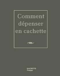 Comment dépenser en cachette