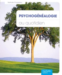 Psychogénéalogie au quotidien