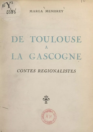 De Toulouse à la Gascogne - Marga Membrey - FeniXX réédition numérique