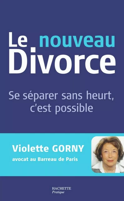 Le Nouveau Divorce - Violette Gorny - Hachette Pratique