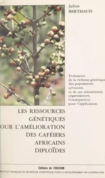 Les ressources génétiques pour l'amélioration des caféiers africains diploïdes