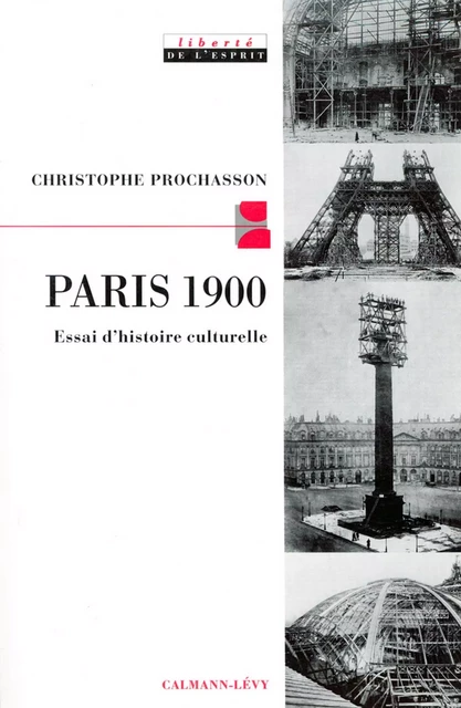 Paris 1900 - Christophe Prochasson - Calmann-Lévy