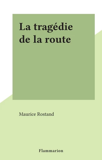 La tragédie de la route - Maurice Rostand - FeniXX réédition numérique