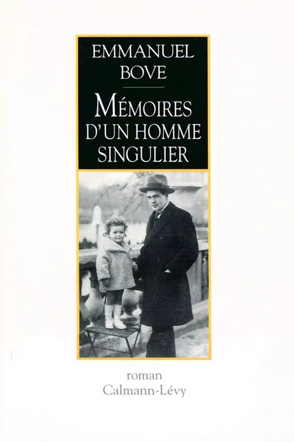 Mémoires d'un homme singulier - Emmanuel Bove - Calmann-Lévy