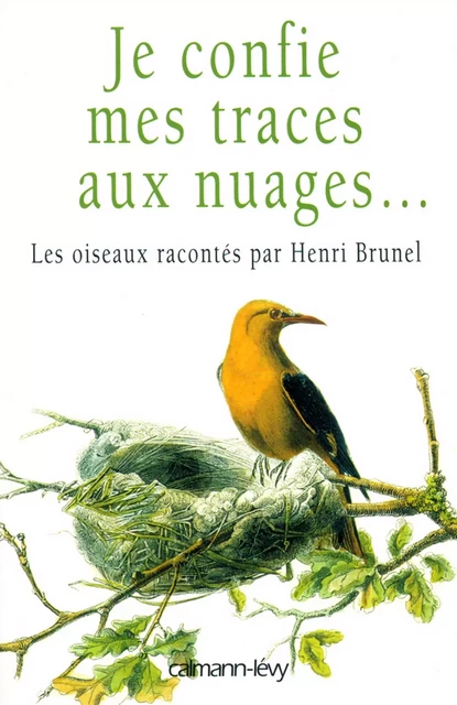 Je confie mes traces aux nuages... - Henri Brunel - Calmann-Lévy