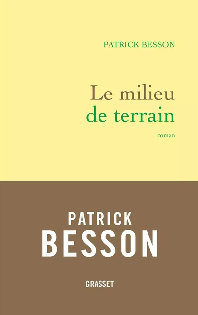 Le milieu de terrain - Patrick Besson - Grasset