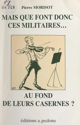 Mais que font donc ces militaires... au fond de leurs casernes ?