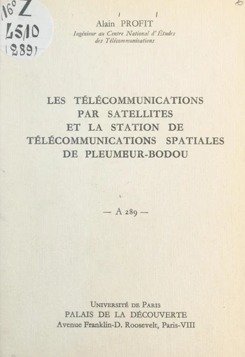 Les télécommunications par satellites et la station de télécommunications spatiales de Pleumeur-Bodou - Alain Profit - FeniXX réédition numérique