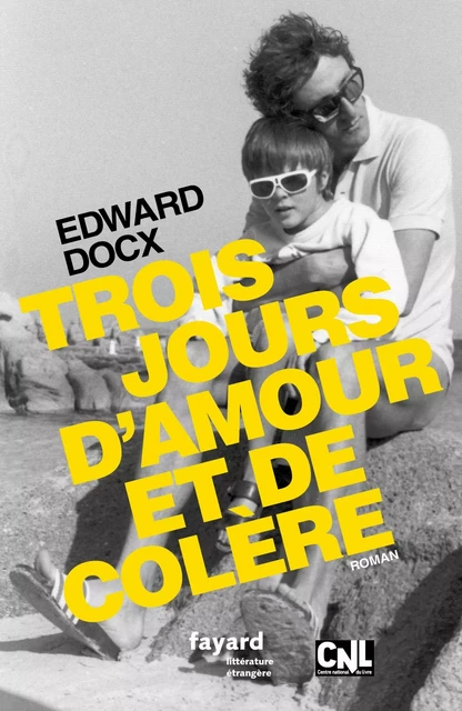 Trois jours d'amour et de colère - Edward Docx - Fayard