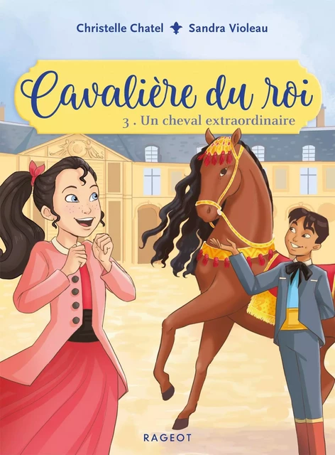 Cavalière du roi - Un cheval extraordinaire - Christelle Chatel - Rageot Editeur