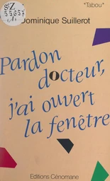 Pardon Docteur, j'ai ouvert la fenêtre...