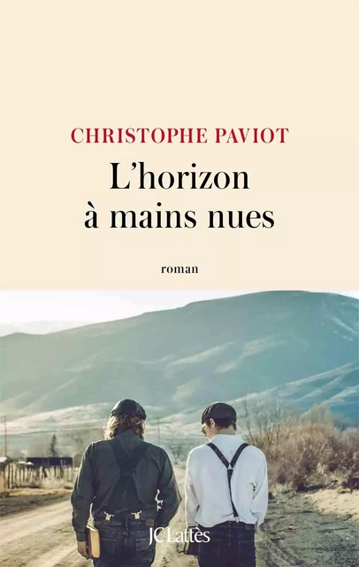 L'horizon à mains nues - Christophe Paviot - JC Lattès