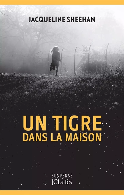 Un tigre dans la maison - Jacqueline Sheehan - JC Lattès