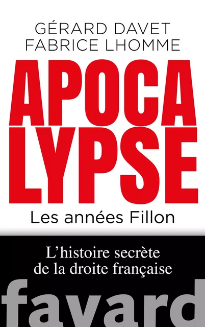 Apocalypse. Les années Fillon - Gérard Davet, Fabrice Lhomme - Fayard