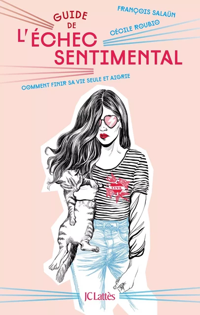 Guide de l'échec sentimental - François Salaün, Cecile Roubio - JC Lattès