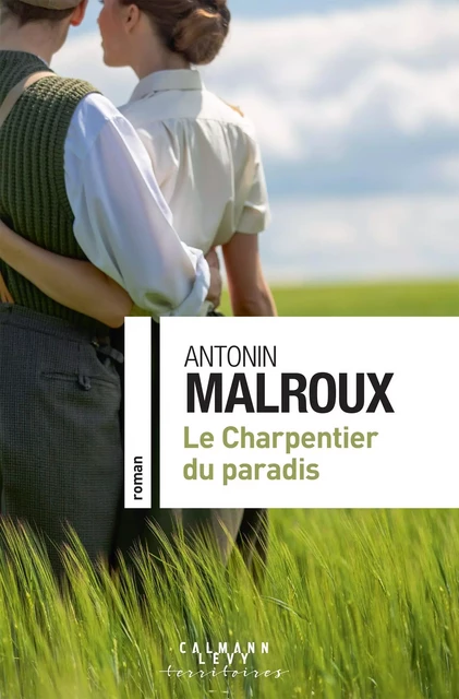 Le Charpentier du paradis - Antonin Malroux - Calmann-Lévy