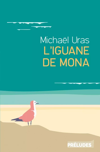 L'Iguane de Mona - Michaël Uras - Préludes