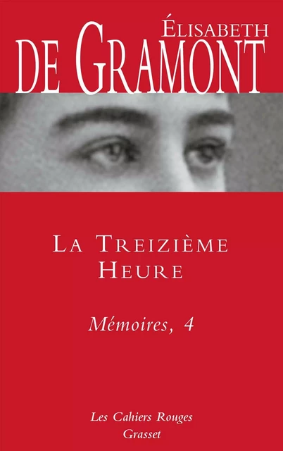 La treizième heure - Mémoires, 4 - Elisabeth de de Gramont - Grasset