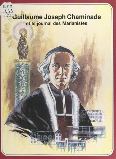 Guillaume-Joseph Chaminade et le journal des Marianistes -  Religieux Marianistes, Pierre Dhombre - FeniXX réédition numérique