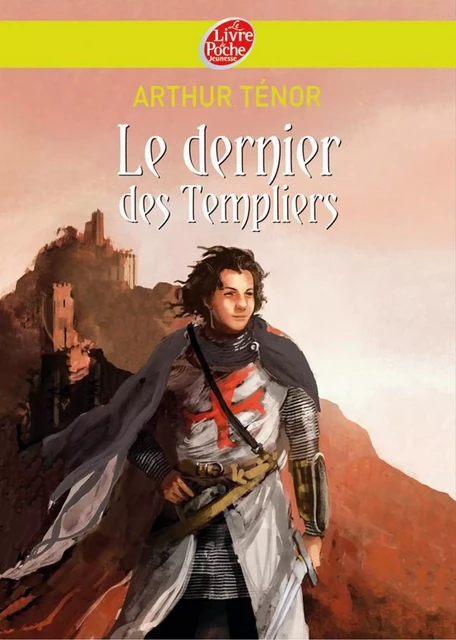 Le dernier des templiers - Arthur Ténor - Livre de Poche Jeunesse