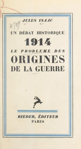 Un débat historique : le problème des origines de la guerre - Jules Isaac - FeniXX réédition numérique