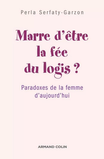 Marre d'être la fée du logis ? - Perla Serfaty-Garzon - Armand Colin