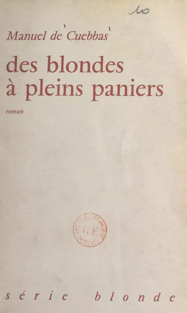 Des blondes à pleins paniers - Manuel de Cuebbas - FeniXX réédition numérique