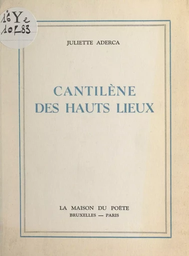 Cantilène des hauts lieux - Juliette Aderca - FeniXX réédition numérique