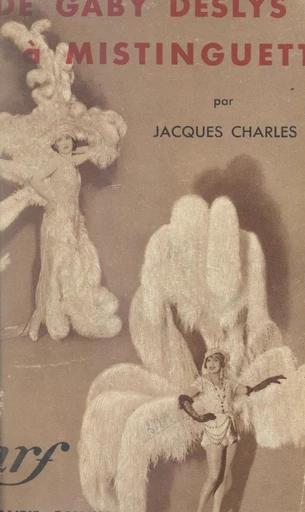 De Gaby Deslys à Mistinguett - Jacques Charles - FeniXX réédition numérique