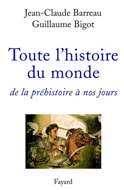 Toute l'histoire du monde - Jean-Claude Barreau, Guillaume Bigot - Fayard