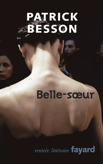 Belle-soeur - Patrick Besson - Fayard