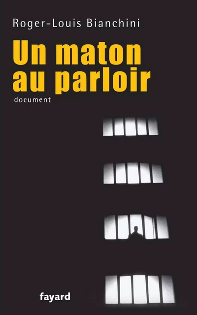 Un maton au parloir - Roger-Louis Bianchini - Fayard