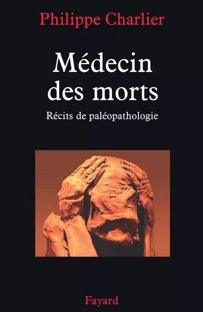 Médecin des morts - Philippe Charlier - Fayard