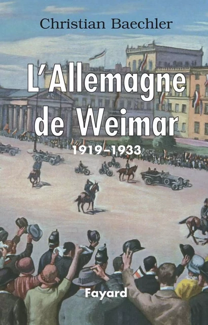 L'Allemagne de Weimar - Christian Baechler - Fayard