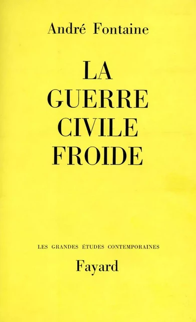 La Guerre civile froide - André Fontaine - Fayard