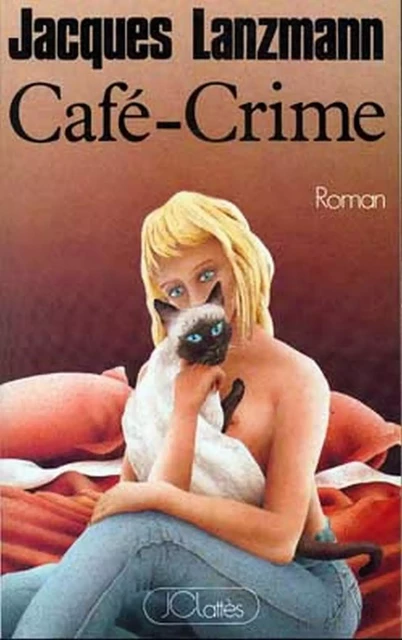 Café-Crime - Jacques Lanzmann - JC Lattès