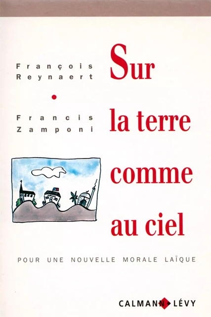 Sur la terre comme au ciel - Francis Zamponi, François Reynaert - Calmann-Lévy