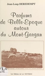 Parfums de Belle Époque autour du Mont-Gargan