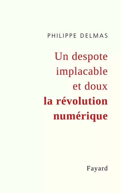 Un pouvoir implacable et doux : La Tech ou l'efficacité pour seule valeur - Philippe Delmas - Fayard