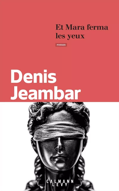 Et Mara ferma les yeux - Denis Jeambar - Calmann-Lévy