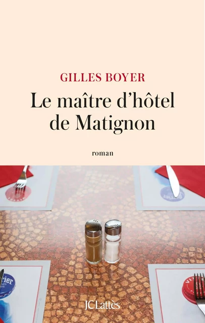 Le maître d'hôtel de Matignon - Gilles Boyer - JC Lattès